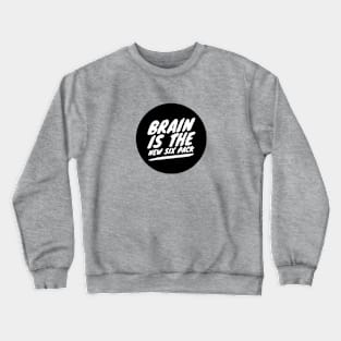 Brain is the new six pack Crewneck Sweatshirt